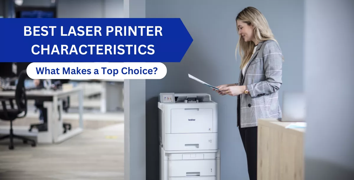 Best Laser Printer Characteristics What Makes a Top Choice?